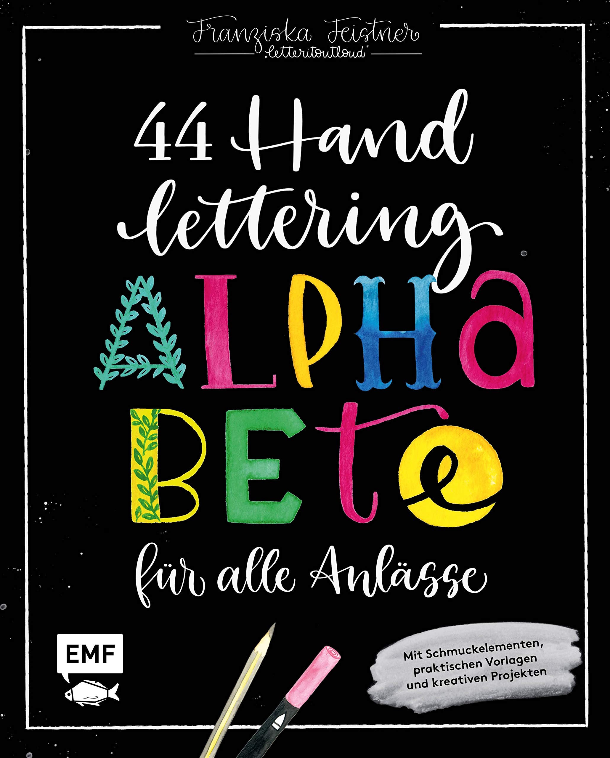 44 Handlettering Alphabete für alle Anlässe: Leg los, entdecke deinen Stil! Film, Art & Culture