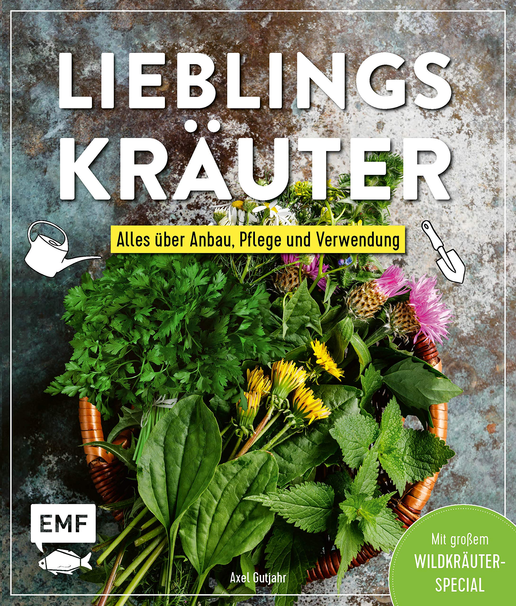 Lieblingskräuter - Alles über Anbau, Pflege und Verwendung Garden & Plants