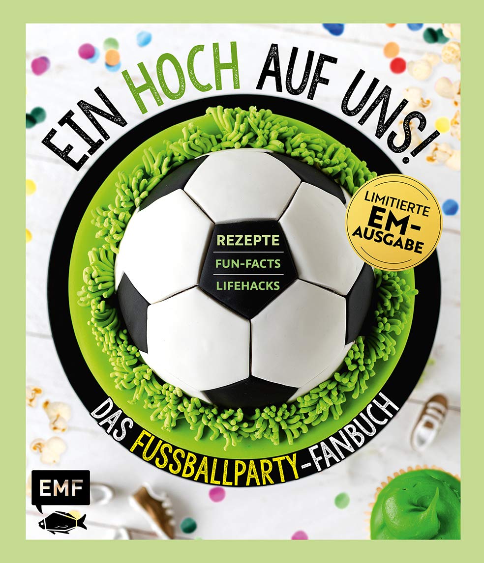 Ein Hoch auf uns! Das Fußballparty-Fanbuch - Limitierte EM-Ausgabe book