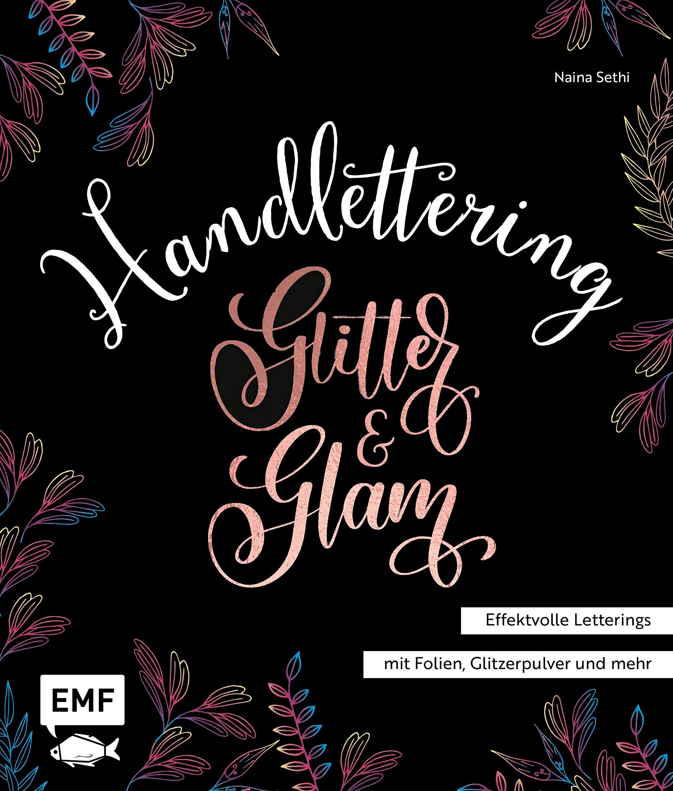 Handlettering Glitter and Glam - Effektvolle Letterings mit Folien, Glitzerpulver und mehr book