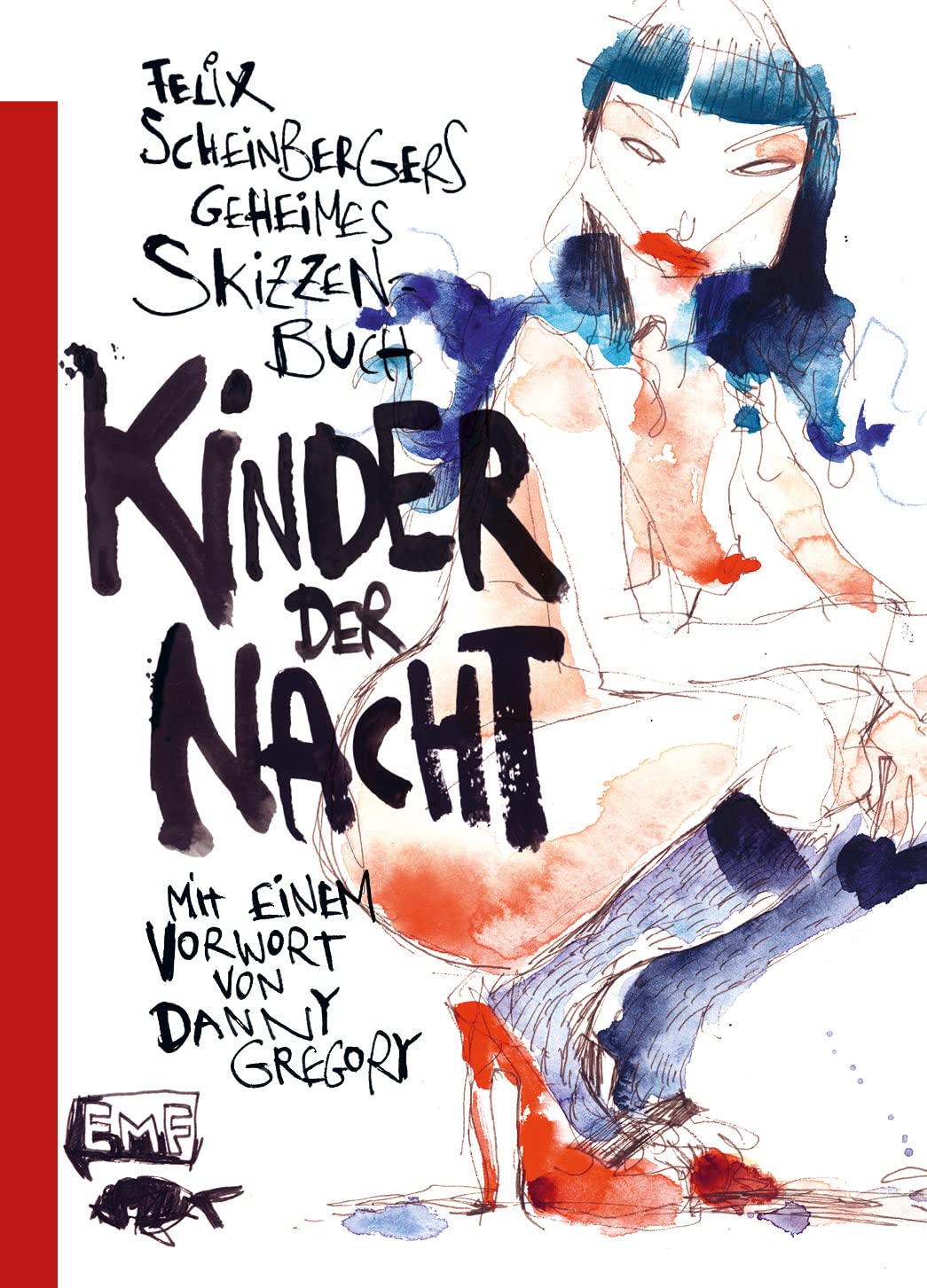 Felix Scheinbergers geheimes Skizzenbuch – Kinder der Nacht: Mit e. Vorw. v. Danny Gregory Arts & Music