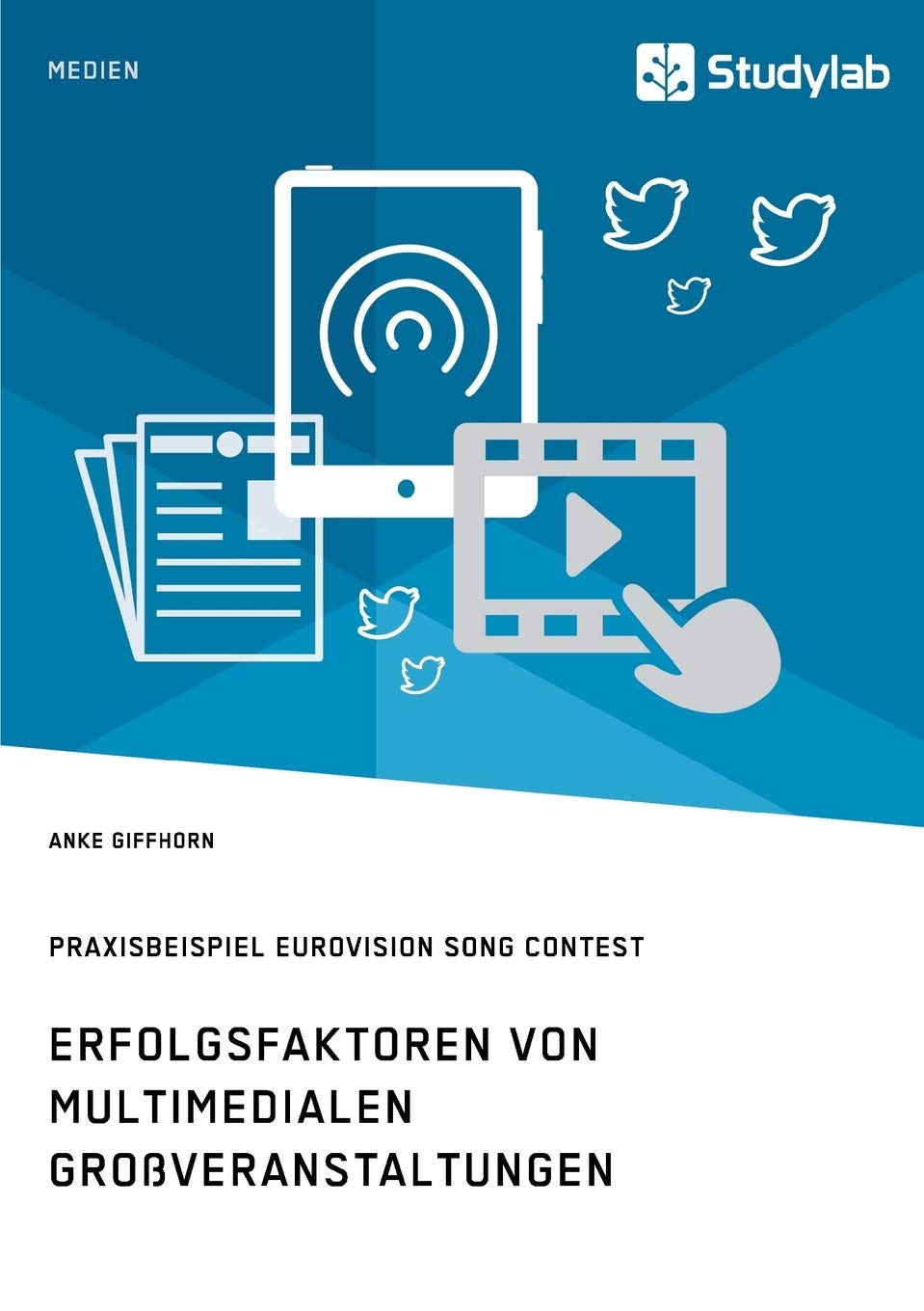 Erfolgsfaktoren von multimedialen Großveranstaltungen. Praxisbeispiel Eurovision Song Contest Law