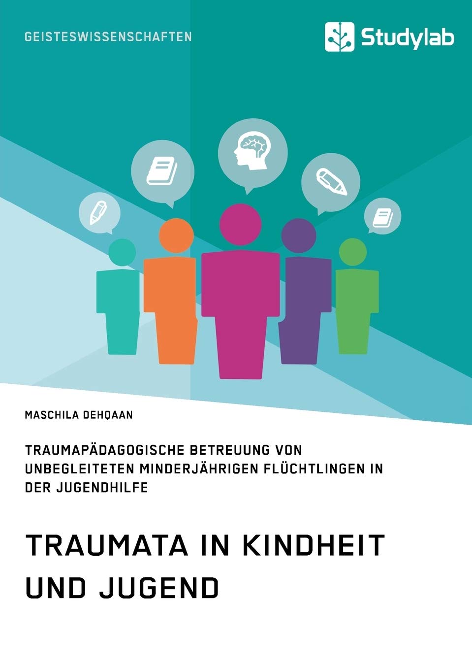 Traumata in Kindheit und Jugend: Traumapädagogische Betreuung von unbegleiteten minderjährigen Flüchtlingen in der Jugendhilfe Medicine