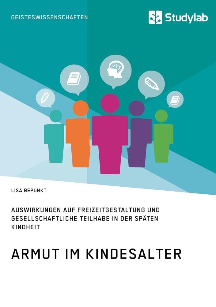 Armut im Kindesalter. Auswirkungen auf Freizeitgestaltung und gesellschaftliche Teilhabe in der späten Kindheit Books