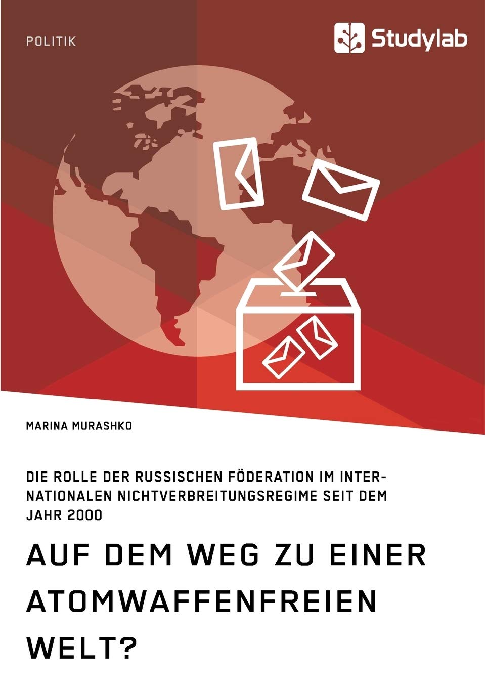 Auf dem Weg zu einer atomwaffenfreien Welt?: Die Rolle der Russischen Föderation im internationalen Nichtverbreitungsregime seit dem Jahr 2000 Law