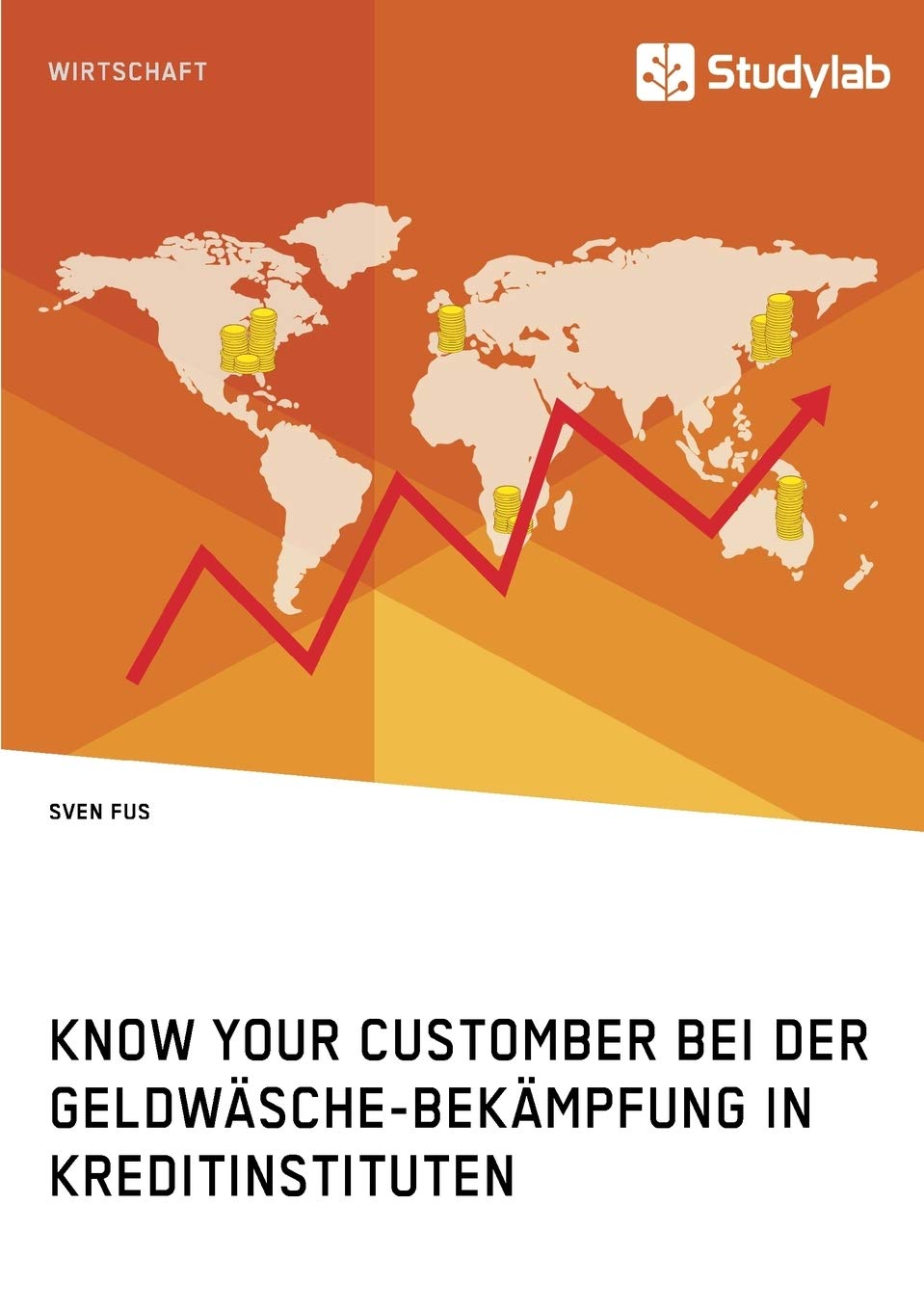 Know Your Customer bei der Geldwäsche-Bekämpfung in Kreditinstituten: Magisterarbeit Law
