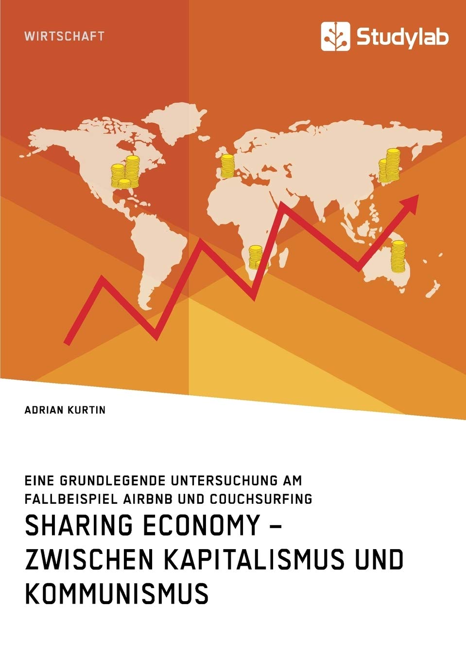 Sharing Economy – zwischen Kapitalismus und Kommunismus: Eine grundlegende Untersuchung am Fallbeispiel Airbnb und Couchsurfing Law
