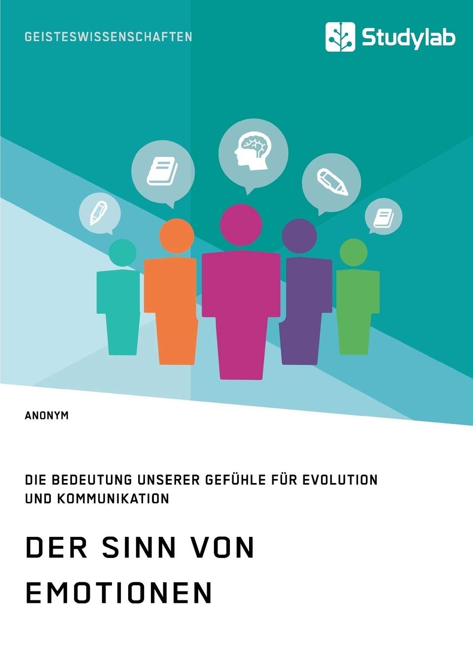Der Sinn von Emotionen: Die Bedeutung unserer Gefühle für Evolution und Kommunikation Law