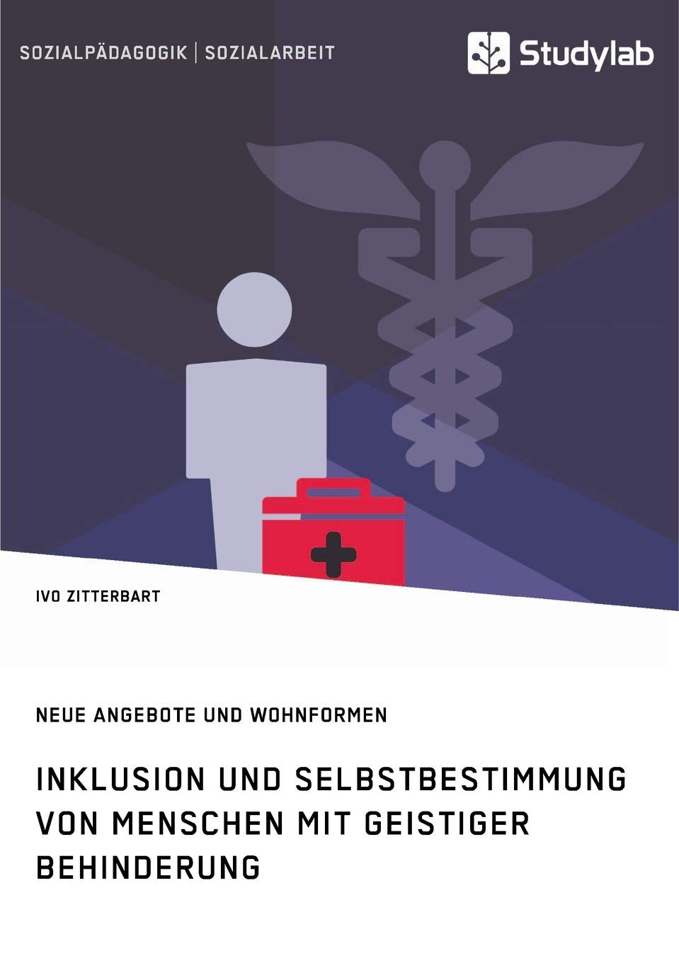 Inklusion und Selbstbestimmung von Menschen mit geistiger Behinderung. Neue Angebote und Wohnformen Social Sciences