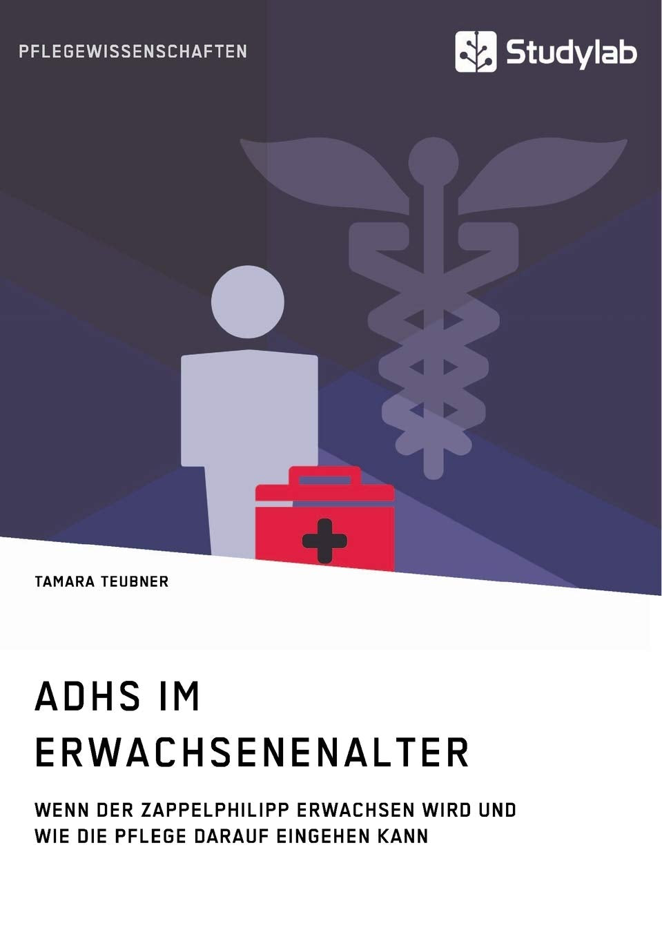 ADHS im Erwachsenenalter: Wenn der Zappelphilipp erwachsen wird und wie die Pflege darauf eingehen kann Medicine