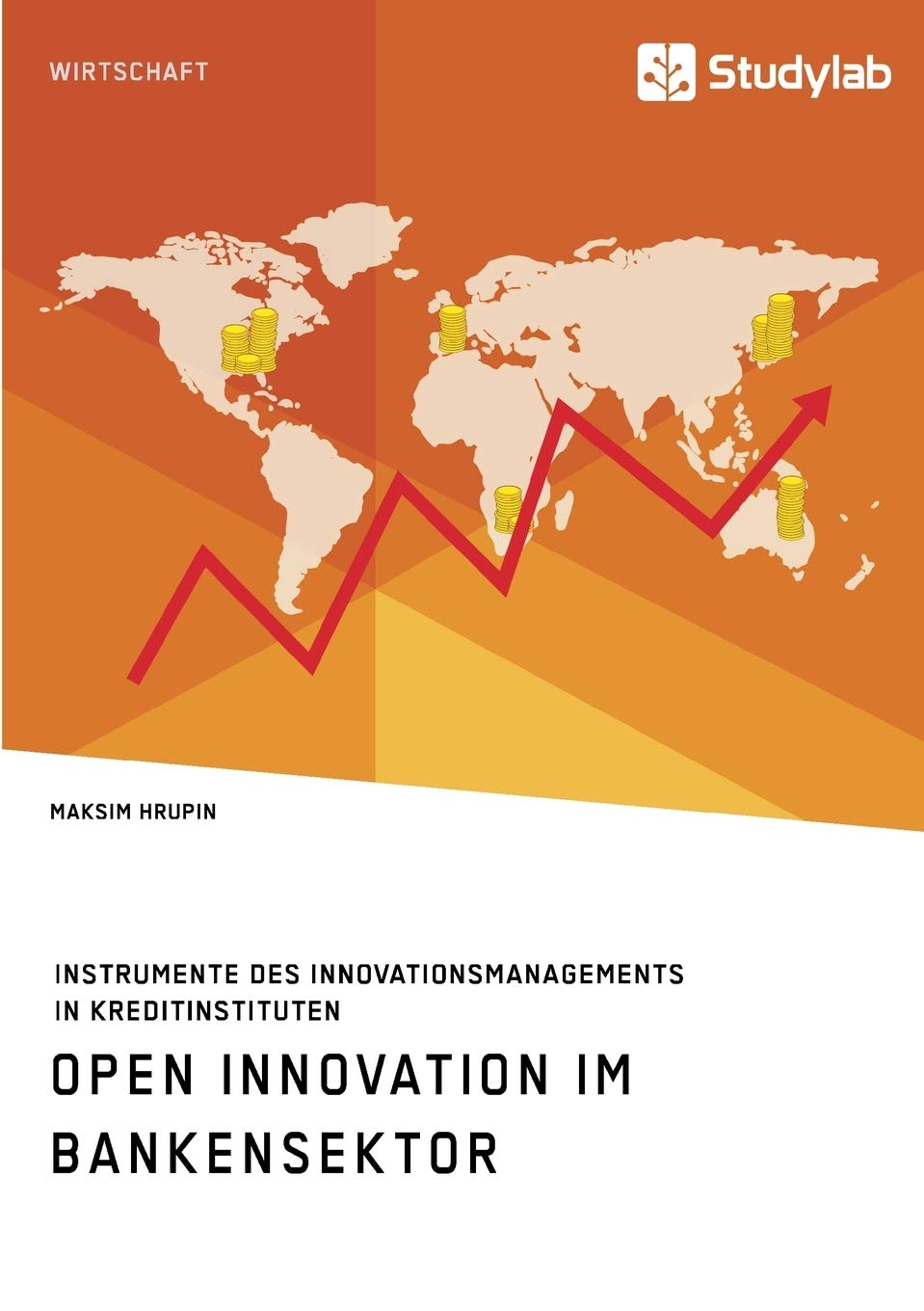 Open Innovation im Bankensektor. Instrumente des Innovationsmanagements in Kreditinstituten Law