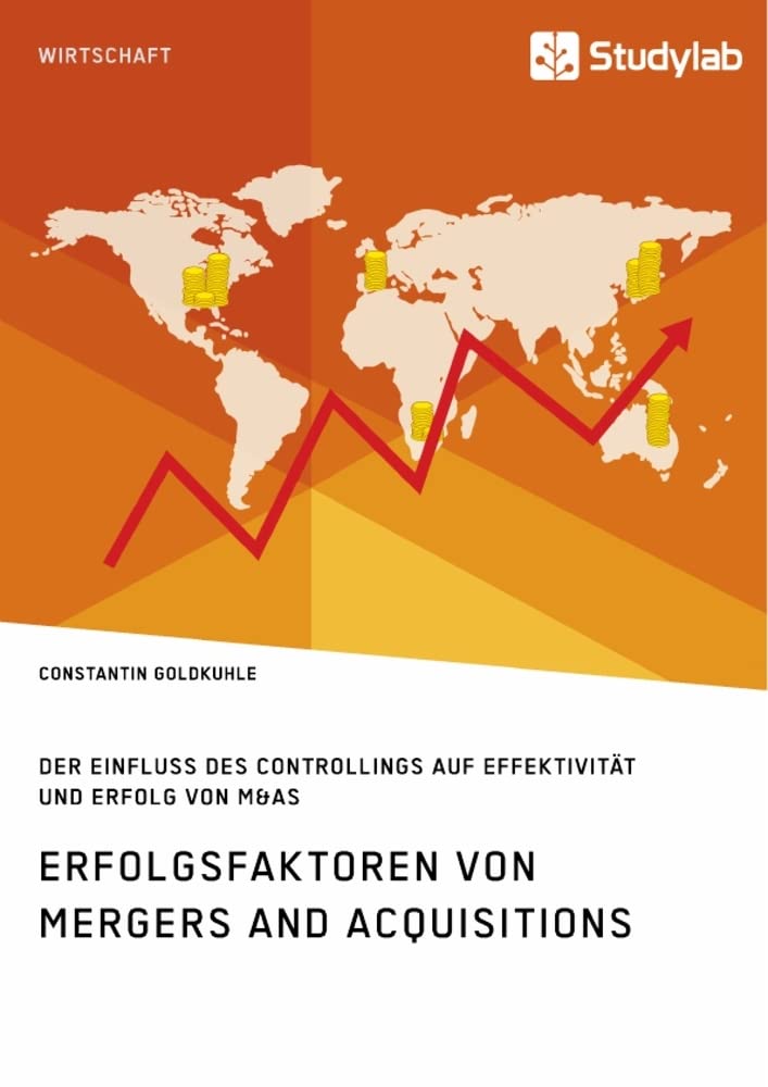 Erfolgsfaktoren von Mergers and Acquisitions. Der Einfluss des Controllings auf Effektivität und Erfolg von M&As Law