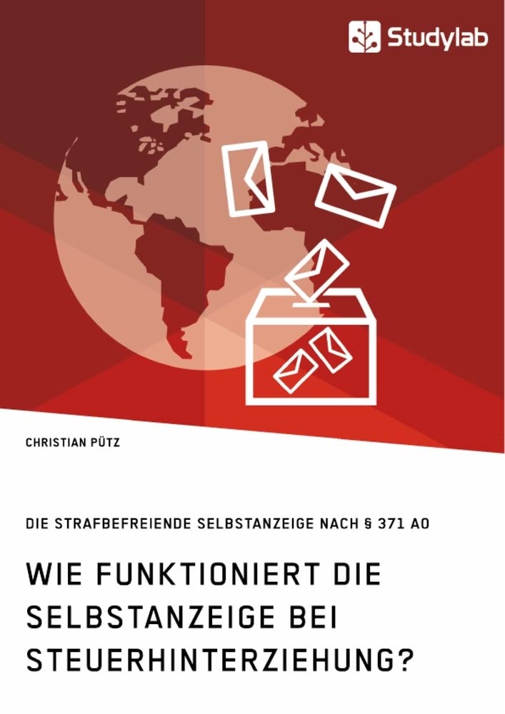 Wie funktioniert die Selbstanzeige bei Steuerhinterziehung? Die strafbefreiende Selbstanzeige nach § 371 AO Law