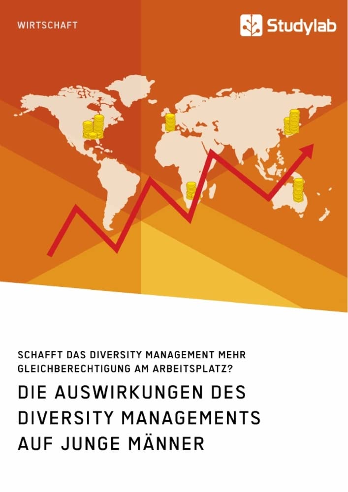 Die Auswirkungen des Diversity Managements auf junge Männer. Schafft das Diversity Management mehr Gleichberechtigung am Arbeitsplatz? Law