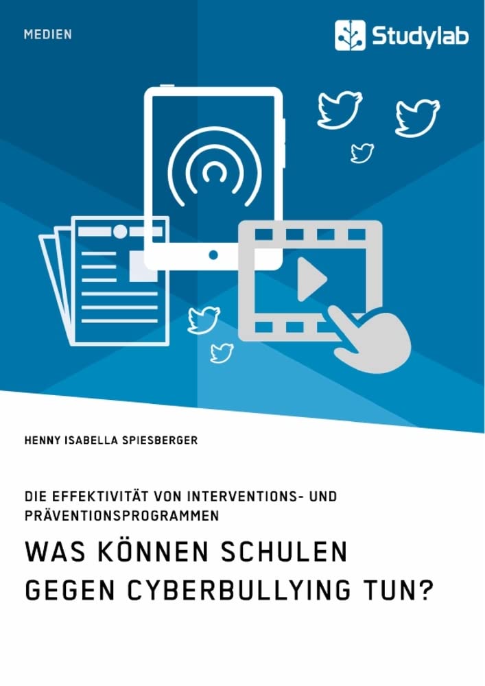 Was können Schulen gegen Cyberbullying tun? Die Effektivität von Interventions- und Präventionsprogrammen Politics & History