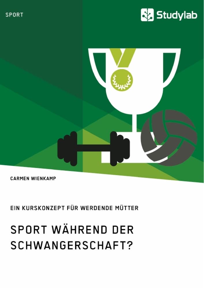 Sport während der Schwangerschaft? Ein Kurskonzept für werdende Mütter Politics & History