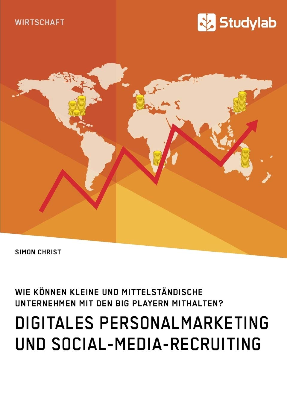 Digitales Personalmarketing und Social-Media-Recruiting. Wie können kleine und mittelständische Unternehmen mit den Big Playern mithalten? Law
