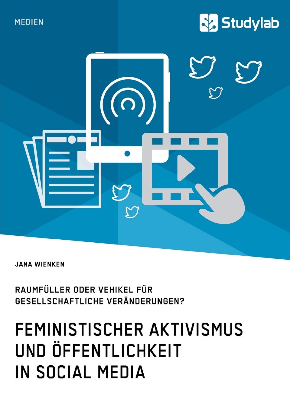 Feministischer Aktivismus und Öffentlichkeit in Social Media. Raumfüller oder Vehikel für gesellschaftliche Veränderungen? Law