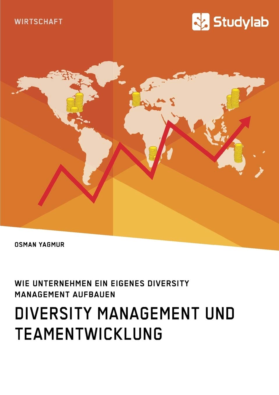 Diversity Management und Teamentwicklung. Wie Unternehmen ein eigenes Diversity Management aufbauen Law