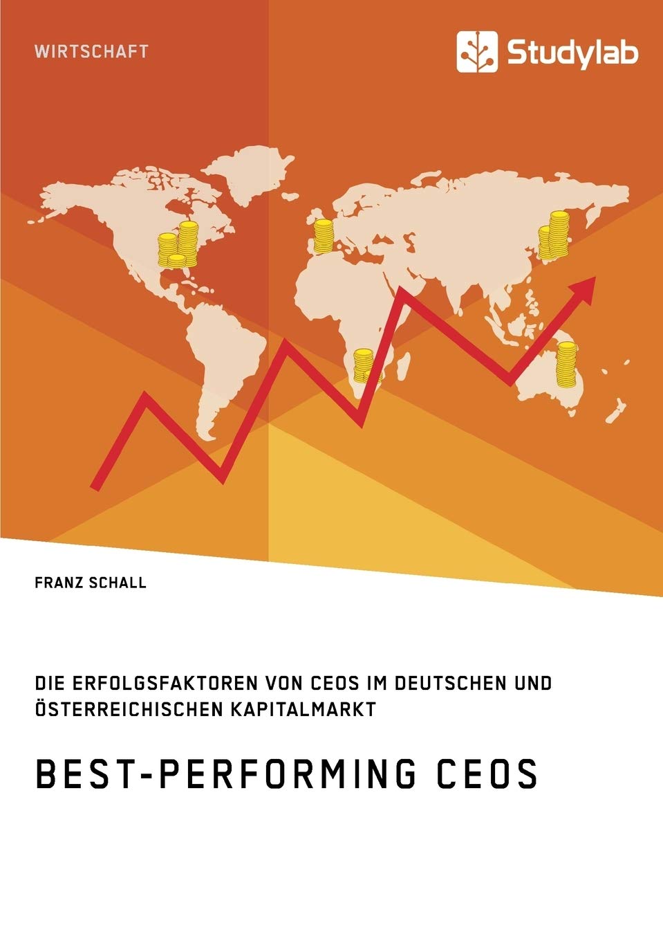 Best-Performing CEOs. Die Erfolgsfaktoren von CEOs im deutschen und österreichischen Kapitalmarkt Law