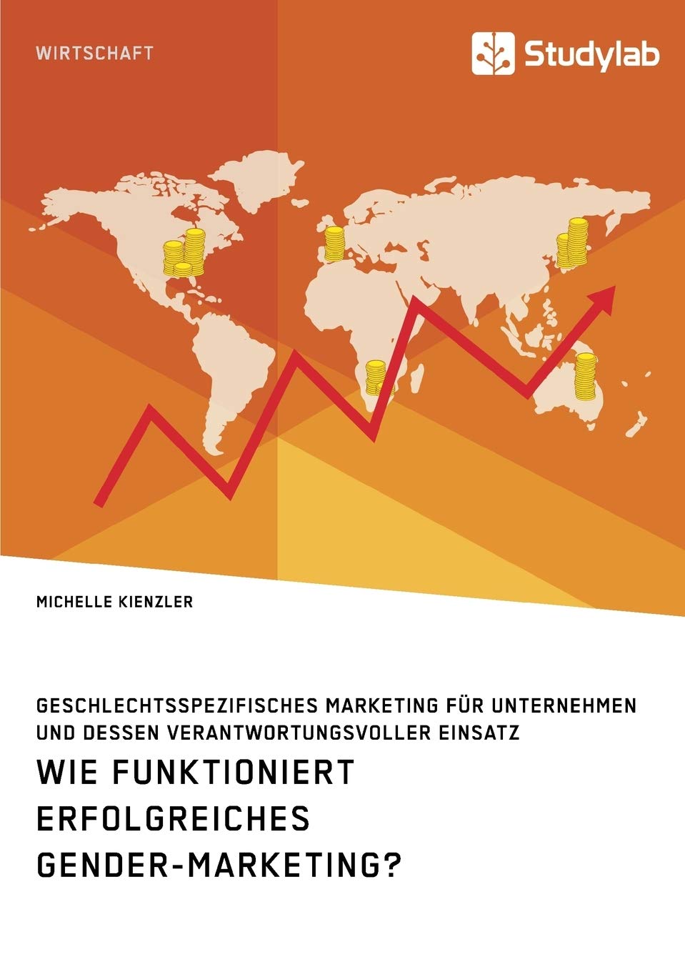 Wie funktioniert erfolgreiches Gender-Marketing? Geschlechtsspezifisches Marketing für Unternehmen und dessen verantwortungsvoller Einsatz Business, Finance & Career