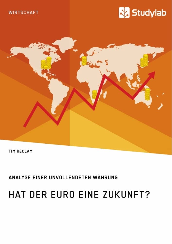 Hat der Euro eine Zukunft? Analyse einer unvollendeten Währung Law