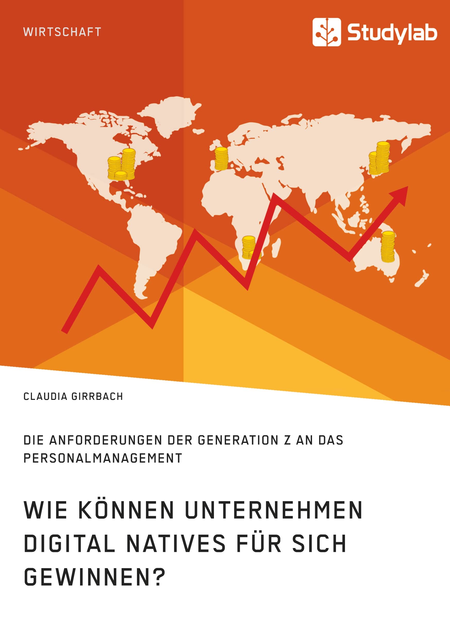 Wie können Unternehmen Digital Natives für sich gewinnen? Die Anforderungen der Generation Z an das Personalmanagement Law