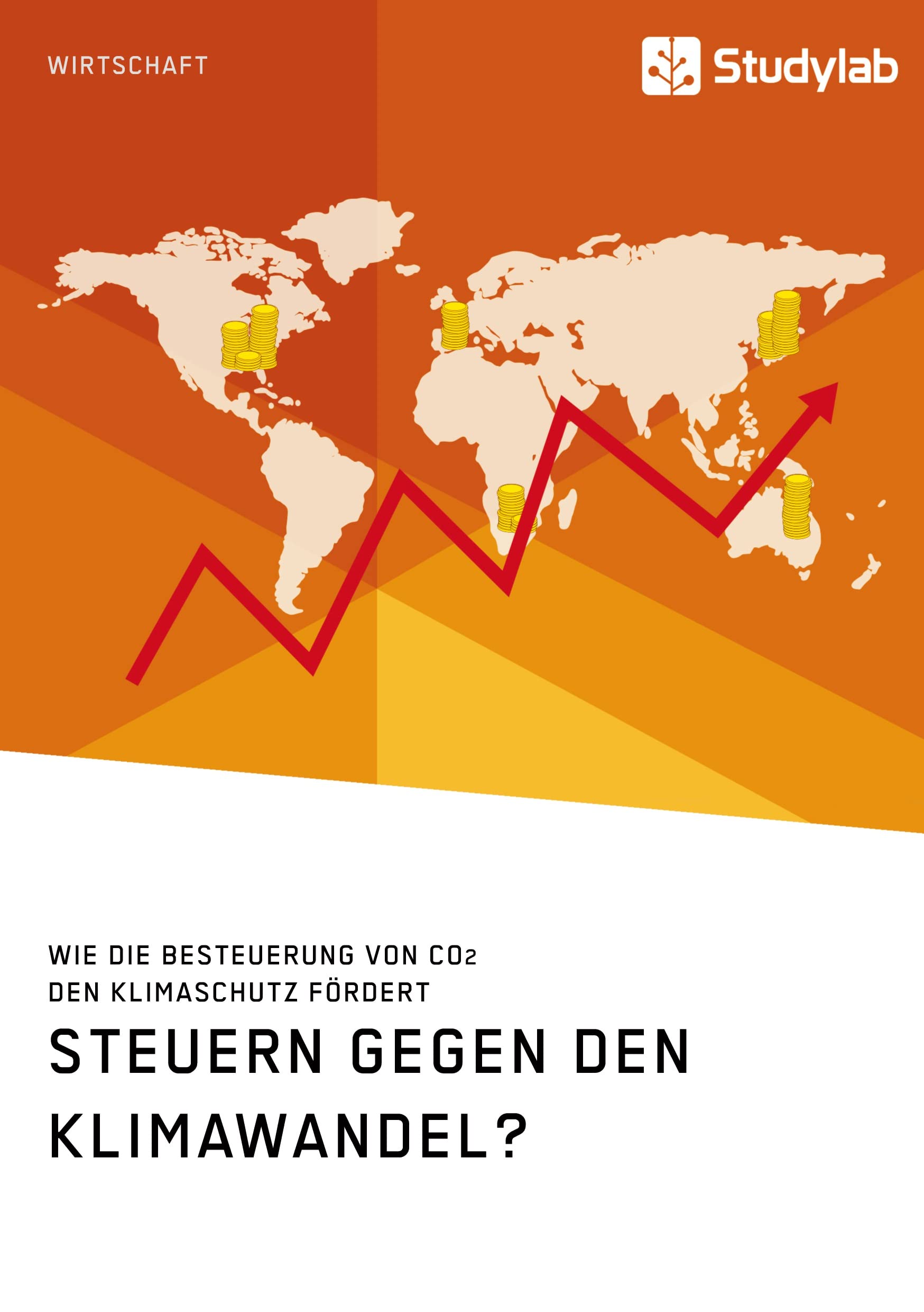 Steuern gegen den Klimawandel? Wie die Besteuerung von CO2 den Klimaschutz fördert book