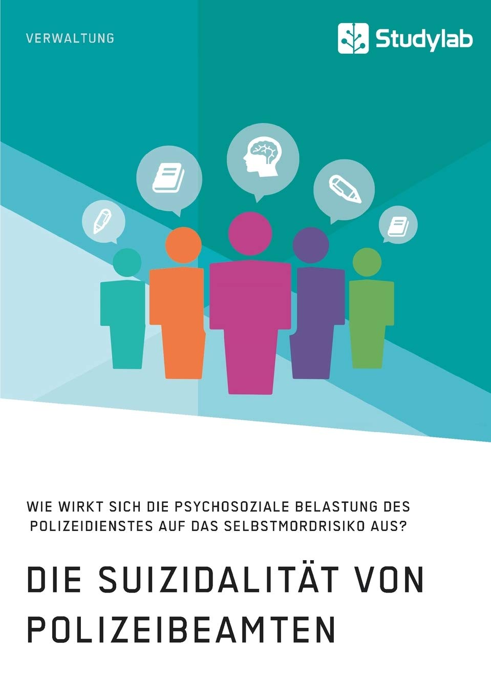Die Suizidalität von Polizeibeamten. Wie wirkt sich die psychosoziale Belastung des Polizeidienstes auf das Selbstmordrisiko aus? Law