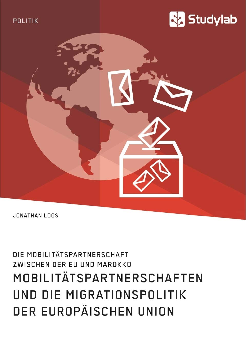 Mobilitätspartnerschaften und die Migrationspolitik der Europäischen Union. Die Mobilitätspartnerschaft zwischen der EU und Marokko Law