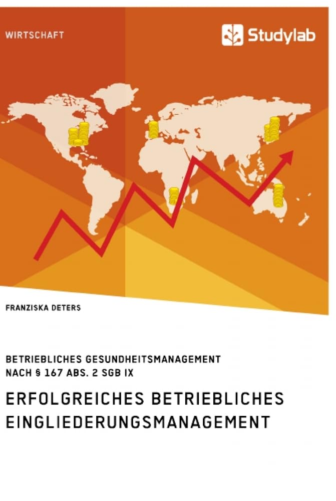 Erfolgreiches Betriebliches Eingliederungsmanagement in kleinen und mittleren Unternehmen: Betriebliches Gesundheitsmanagement nach § 167 Abs. 2 SGB IX Law