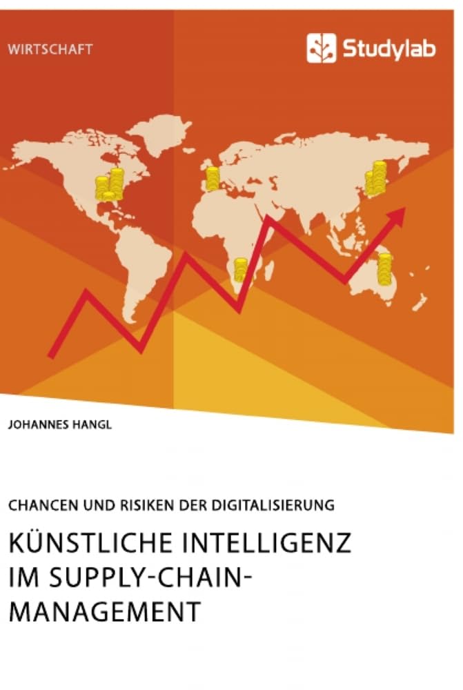 Künstliche Intelligenz im Supply-Chain-Management. Chancen und Risiken der Digitalisierung Law
