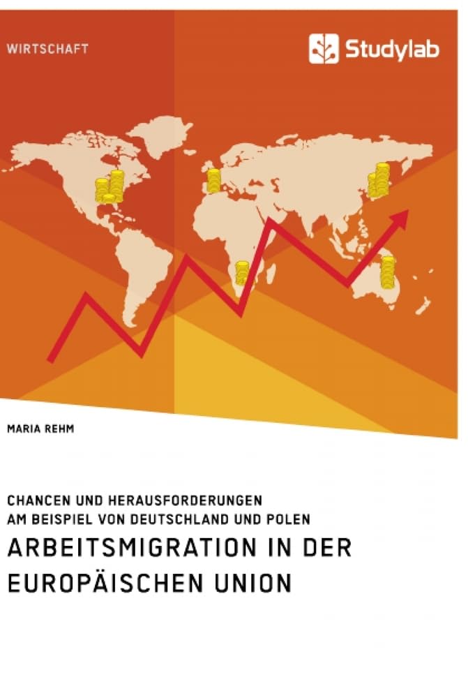 Arbeitsmigration in der Europäischen Union. Chancen und Herausforderungen am Beispiel von Deutschland und Polen Law