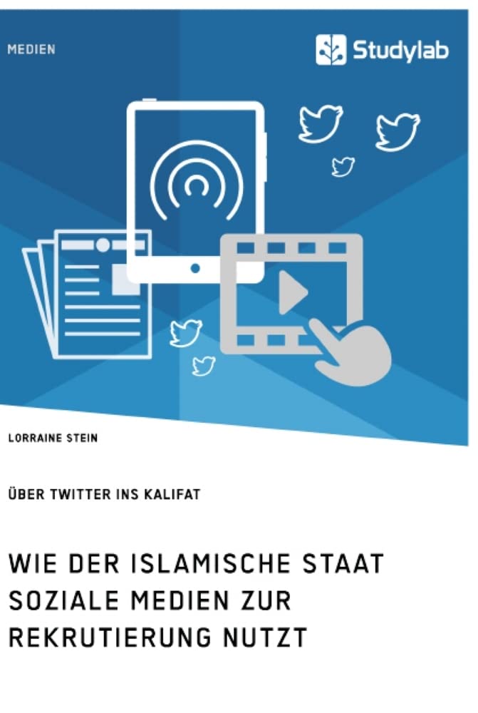 Wie der Islamische Staat soziale Medien zur Rekrutierung nutzt. Über Twitter ins Kalifat Law