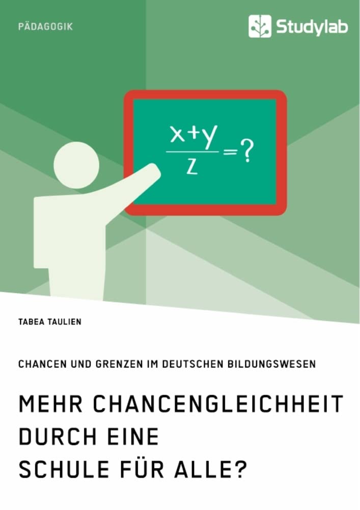 Mehr Chancengleichheit durch eine Schule für Alle? Chancen und Grenzen im deutschen Bildungswesen Education & Training