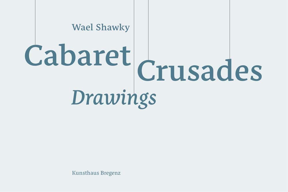 Wael Shawky. Cabaret Crusades - Drawings: Ausst. Kunsthaus Bregenz 2016 Computer Science