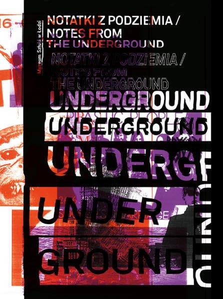 Notes from the Underground (Notatki Z Podziemia) Art and Alternative Music in Eastern Europe 1968 - 1994: Ausst.Kat. Muzeum Sztuki, Lodz 2016: Ausstellungskatalog Muzeum Sztuki, Lodz 2016 Books