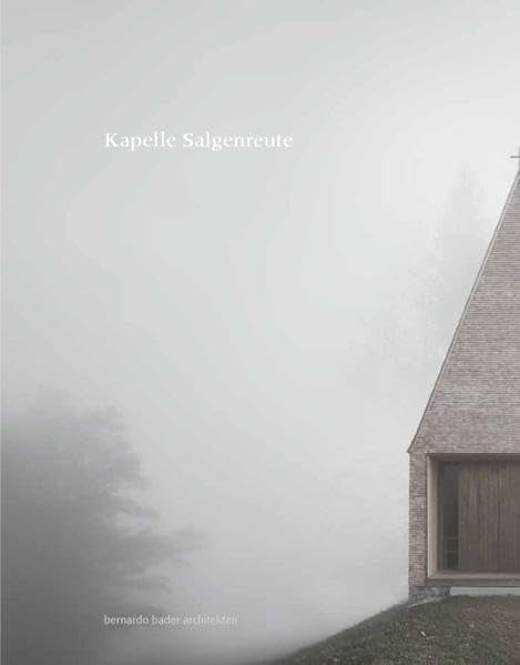 Bernardo Bader Architekten. Kapelle Salgenreute Film, Art & Culture