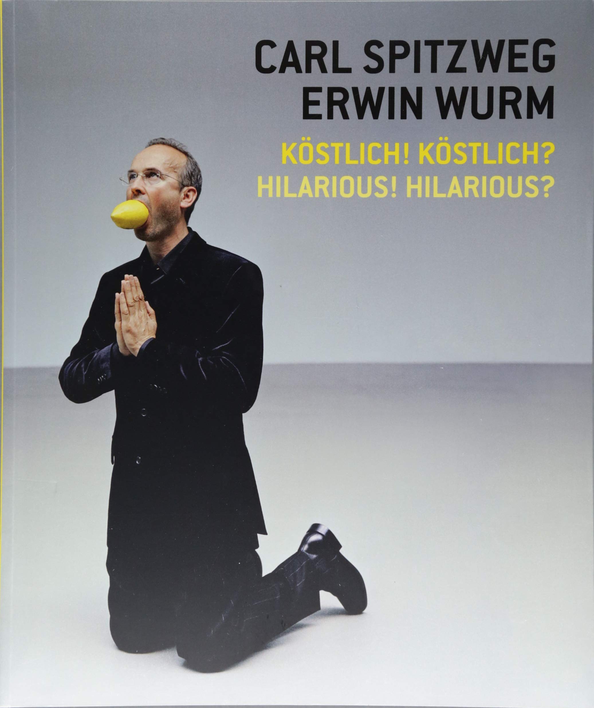 Carl Spitzweg - Erwin Wurm Köstlich! Köstlich? / Hilarious? Hilarious! Film, Art & Culture