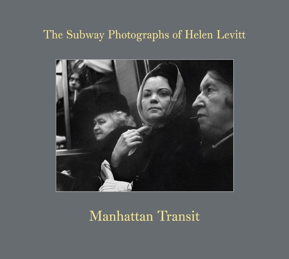 Manhattan Transit: The Subway Photographs of Helen Levitt book