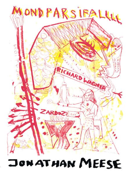 Jonathan Meese. Mondparsifal (Alpha 1-8 & Beta 9-23): Publikation anlässlich Opernaufführungen in Wien (Theater an der Wien) / Berlin 2017 Film, Art & Culture