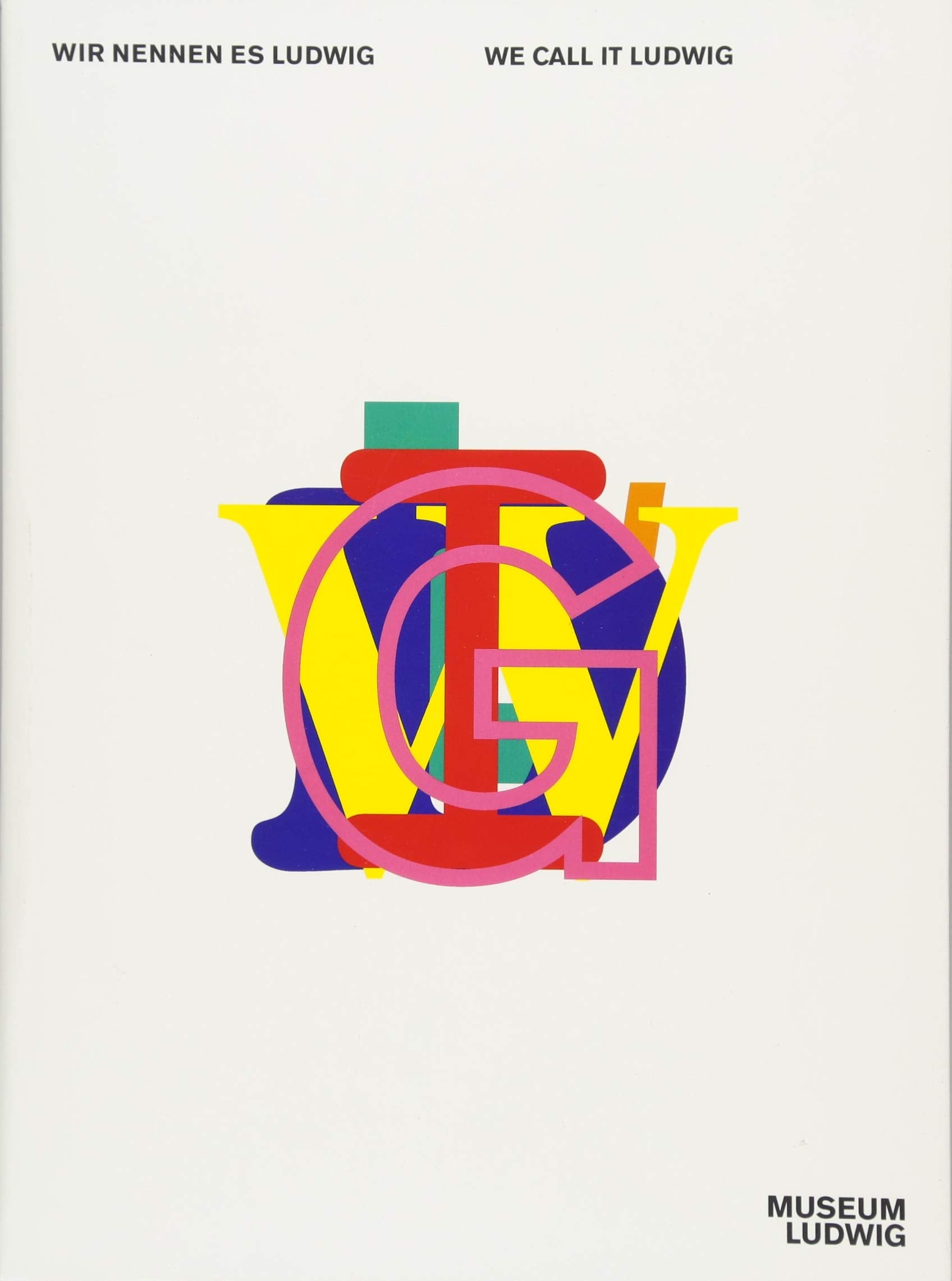 Wir nennen es Ludwig. Das Museum wird 40! We Call It Ludwig. The Museum Is Turning 40! Film, Art & Culture