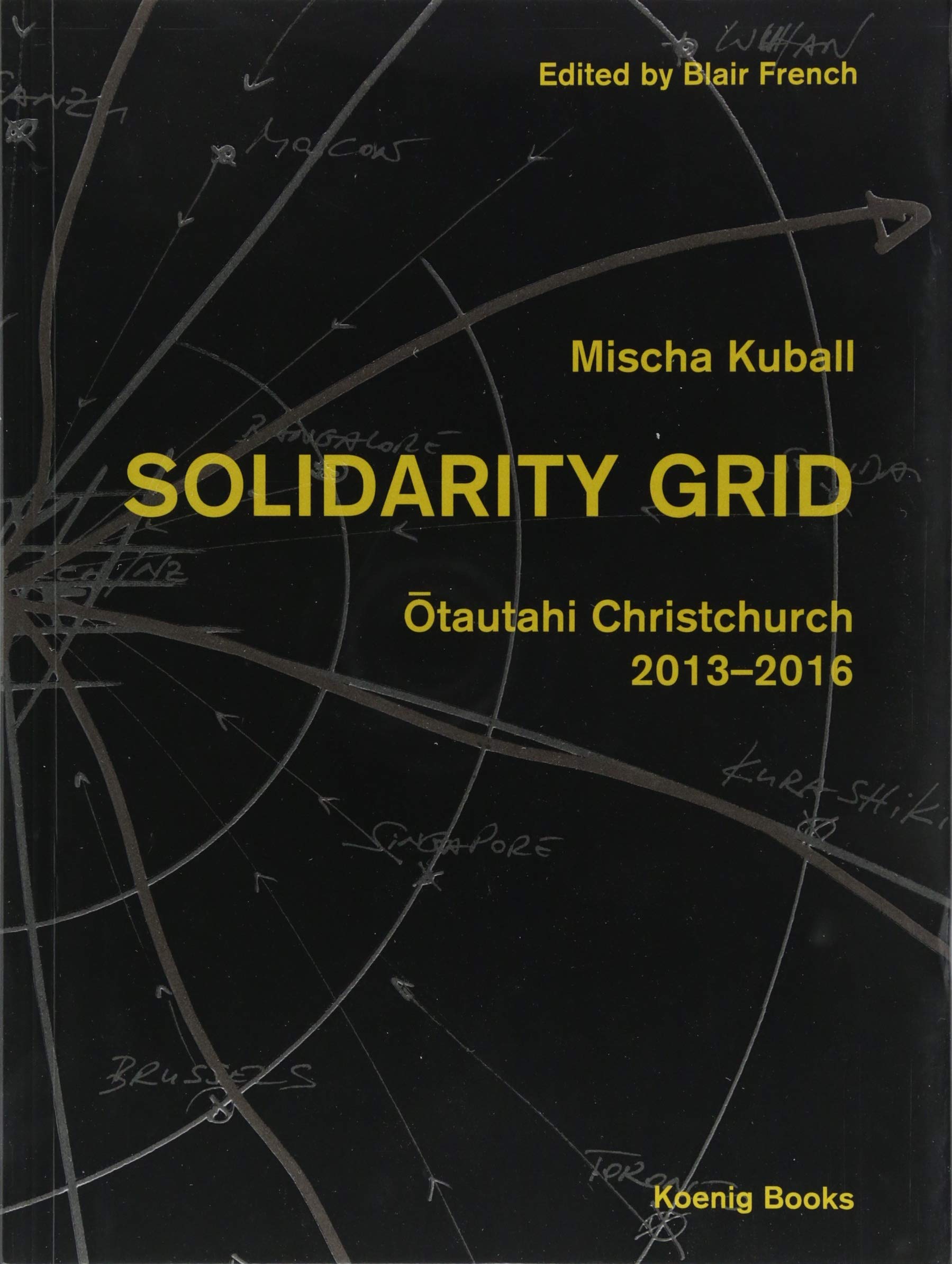 Mischa Kuball: Solidarity Grid - Ōtautahi Christchurch - 2013-2016: Ausst.Kat. SCAPE Public Art for the Biennal SCAPE 7, and continued at SCAPE 8 Film, Art & Culture