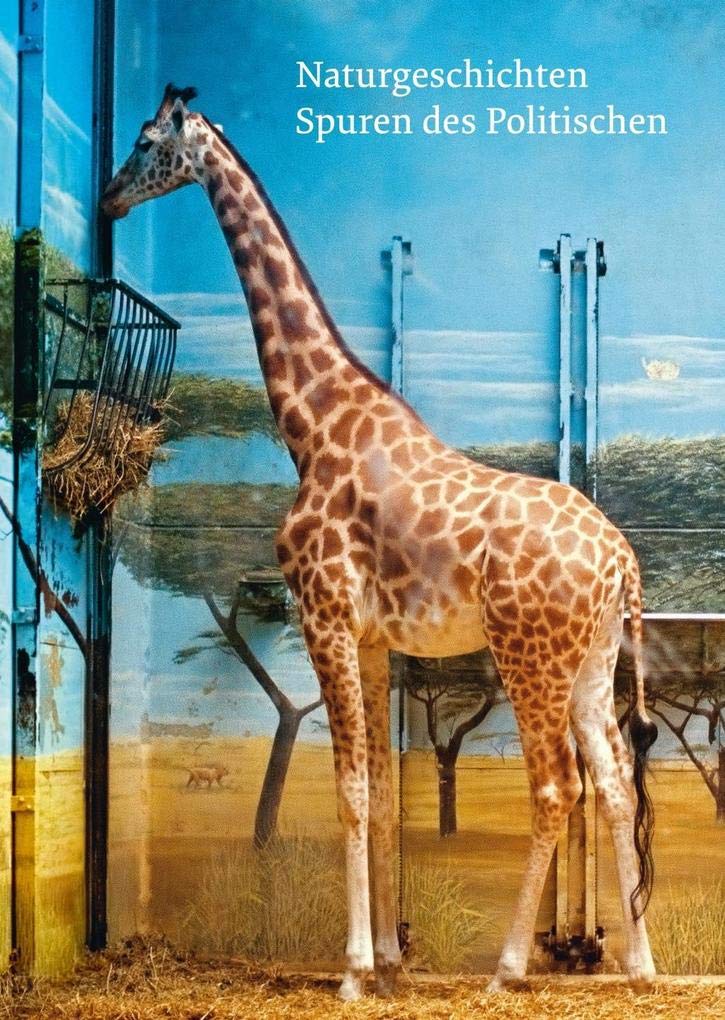 Naturgeschichten. Spuren des Politischen Film, Art & Culture