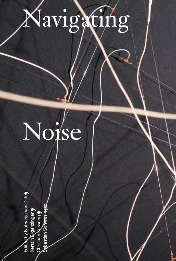 Kerstin Ergenzinger. Navigating Noise: Kunstwissenschaftliche Bibliothek 54 Film, Art & Culture