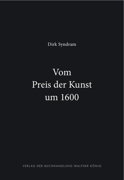 Dirk Syndram. Vom Preis der Kunst um 1600 book