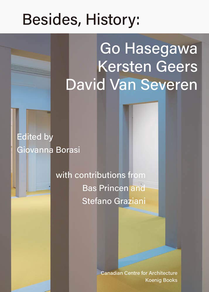 Besides, History: Go Hasegawa, Kersten Geers, David Van Severen Film, Art & Culture