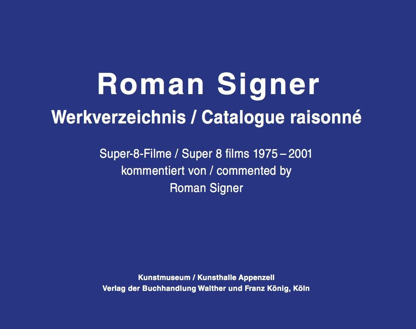 Roman Signer. Super-8 Filme 1975-2001. kommentiertes Werkverzeichnis / annotated Catalogue Raisonné Photography
