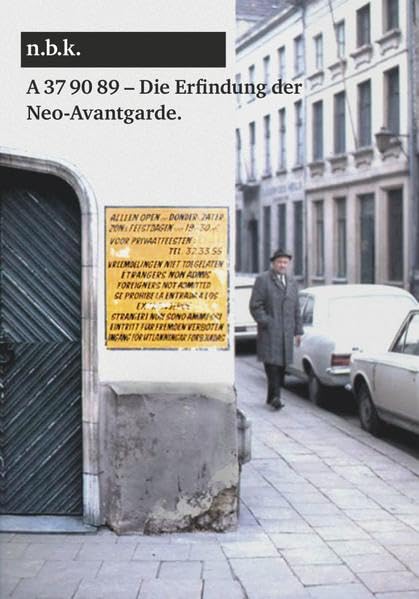 A 37 90 89 - Antwerpen 1969 Die Erfindung der Neo-Avantgarde: Ausst. Kat. n.b.k. Ausstellungen Band 23 Film, Art & Culture