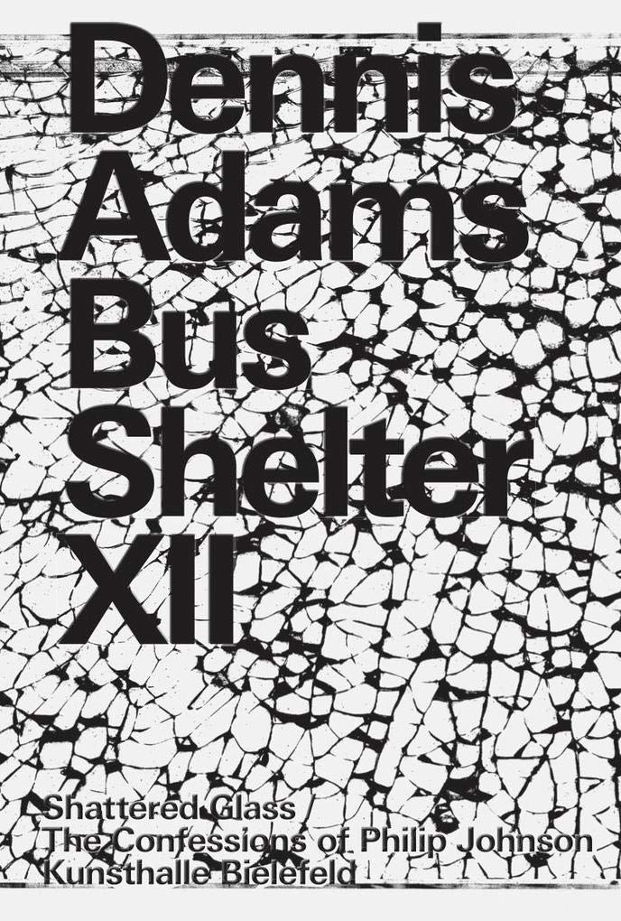 Dennis Adams. Bus Shelter XII. Shattered Glass / The Confessions of Philip Johnson Film, Art & Culture